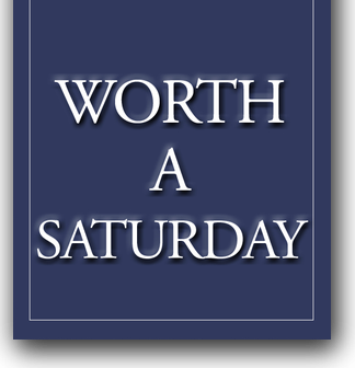 Worth Your Saturday